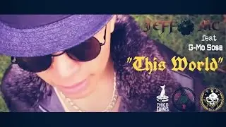 This World *Official Video* (Jeffo Mc feat G-Mo Sosa)