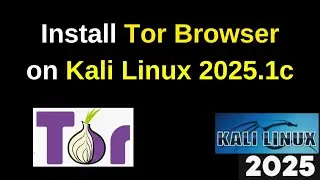 How to Install Tor Browser on Kali Linux 2025.1c step by step guide in 3 minutes | 2025 Updated