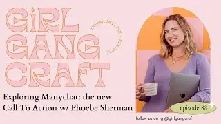 Exploring #Manychat: the new Call To Action on the Girl Gang Craft #podcast