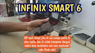 INFINIX SMART 6 MATI DI CAS LAMPU ATAS HIDUP‼️ COLOK KOMPUTER DETEK USB COM.....