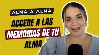 C&oacute;mo Acceder a las Memorias del Alma | Alma A Alma con Yoly Romero | Eps. #56