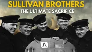 Sullivan Brothers| The Ultimate Sacrifice