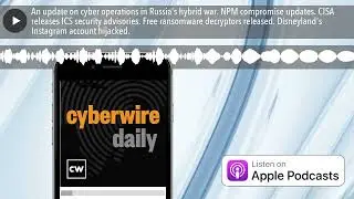 An update on cyber operations in Russia&rsquo;s hybrid war. NPM compromise updates. CISA releases ICS sec