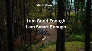 I am Good Enough, I am Smart Enough - Meditation