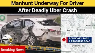 Manhunt underway for driver after deadly Uber crash - australia news update - Channel 86 Australia