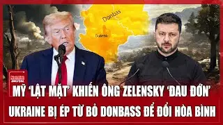 Thời sự Quốc tế sáng 28/1. Ông Zelensky ‘đau đớn’ vì Mỹ quay lưng, bị ép từ bỏ Donbass đổi hòa bình