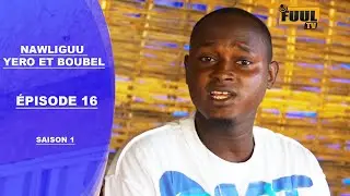 NAWLIGOU YORO ET BOUBE ÉPISODE 16