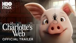 Charlotte's Web | Official Trailer | HBO Max Family