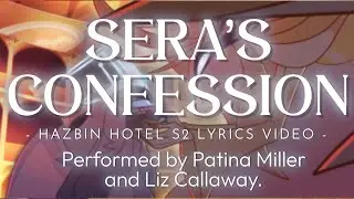 Hazbin Hotel: Sera&rsquo;s Confession [Lyrics Video] [S2]