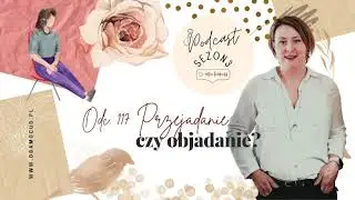 Czy to przejadanie czy objadanie? (Podcast)