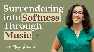 Surrendering into Softness Through Music | Sensitive Stories Podcast Ep. 31 with Maya Benattar