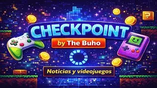 Checkpoint #2 | Noticias gaming y opini&oacute;n &ndash; The Buho 🎮