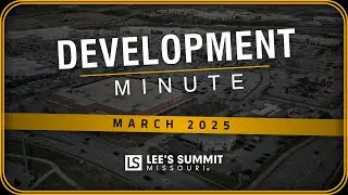🚧 Development Minute (MARCH 2025) | LEE'S SUMMIT, MO - New Construction!