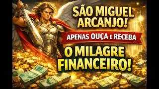 São Miguel Arcanjo | Apenas Ouça e Receba o Milagre Financeiro!