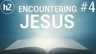 Encountering Jesus | Installment 4 | Mark Gittens