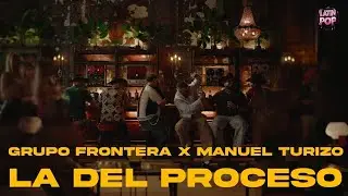 Grupo Frontera, Manuel Turizo - La Del Proceso (Letra)