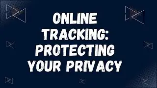 Online Tracking Exposed: Safeguarding Your Privacy