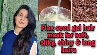 FLAXSEED GEL Hair Mask for Soft, Silky, Shiny and Long Hairs.   #diy #longhair#flaxseed#flaxseedgel