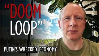Putin's Economy is WRECKED - And in a Doom Loop / Death Spiral