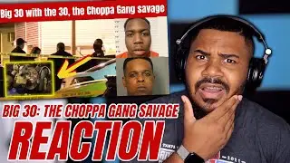 Big30 with the 30: The Choppa Gang Savage REACTION