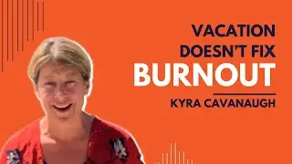 4 Reasons Why Vacation Doesn't Fix Burnout