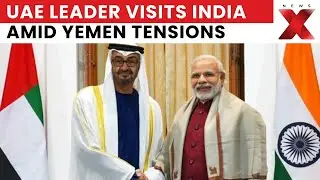 Sheikh Mohamed Bin Zayed In Delhi Amid Gulf Rivalry And Yemen Tensions | NewsX