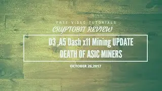 D3 ,A5 Dash x11 Mining UPDATE DEATH OF ASIC MINERS