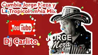 Cumbia Mix, Jorge Meza y La Tropicolombia, Dj Carlito