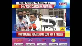 Congress MLA Sherman Ali sent to 2-days police custody