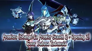 Frontiers (Shangri-La Frontier Season 2 - Opening 2) - Cover Bahasa Indonesia