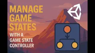 Game State Controller - A Cheat Code to Easy Unity Lifecycle Management