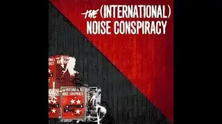 THE (INTERNATIONAL) NOISE CONSPIRACY - Armed Love/Bonus Track  2004 full album