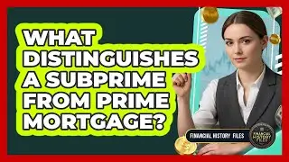 What Distinguishes A Subprime From Prime Mortgage?