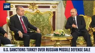 US Sanctions Turkey Over Russian Missile Defense Sale