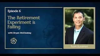 The Retirement Experiment is Failing with Bryan McCloskey