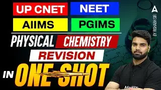 UP CNET, AIIMS, NEET, PGIMS | Physical Chemistry Revision in One Shot | Full Syllabus | Rishabh Sir