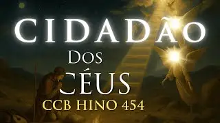 CIDADÃO DOS CÉUS - Hino CCB 454 Medieval