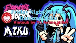 [Friday Night Funkin Vietsub] Friday Night Funkin Hatsune miku fnf mod song full week