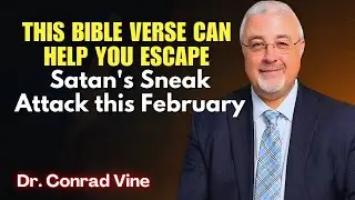 Conrad Vine SERMONS - This Bible verse can help you escape Satan's Sneak Attack this February