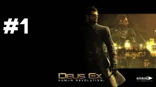 Let's Play Deus Ex: Human Revolution - Part 1