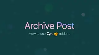 Archive Post Widget for Elementor | Zyre Addon | Modern Blog & Post Archive Design