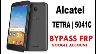 Alcatel TETRA | 5041C bypass FRP and Remove Google Account  Quick Method 100% Work without PC