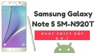 Hướng Dẫn Root 6 0 1 Cho Samsung Note 5 N920T