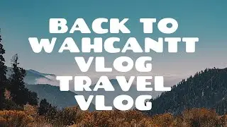 Back To Wahcantt Vlog | Travel Vlog