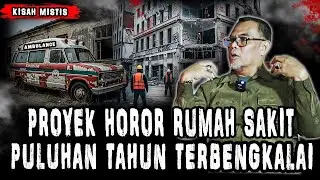 RENOVASI RUMAH SAKIT TERBENGKALAI PULUHAN TAHUN!! MANDOR DAN KULI PROYEKNYA DI TEROR SETIAP MALEM!!