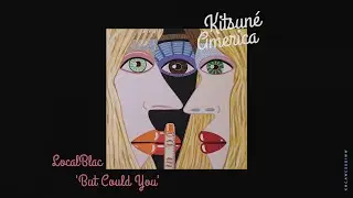 LocalBlac - But Could You | Kitsun&eacute; America, The West Coast Edition