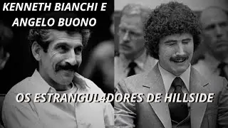 OS ESTRANGUL4DORES DE HILLSIDE &ndash; ANGELO BUONO E KENNETH BIANCHI |Killertube