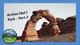 Arches National Park - Part 2 - Utah, USA by RV Adventures