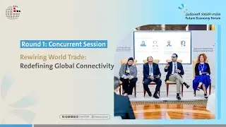 Panel session: &ldquo;Rewiring World Trade: Redefining Global Connectivity&rdquo;