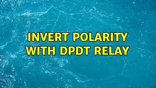 Invert polarity with DPDT relay (2 Solutions!!)